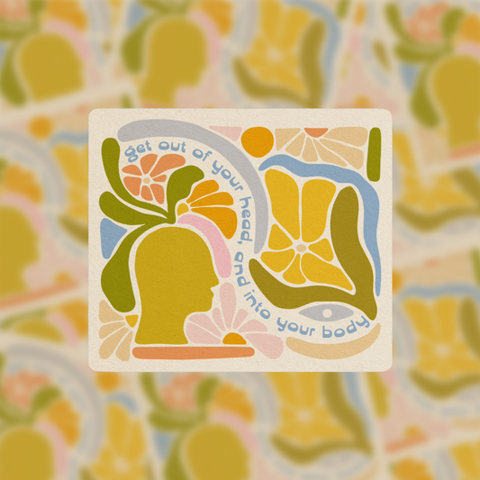 Get Out Of Your Head & Into Your Body - Vinyl Sticker