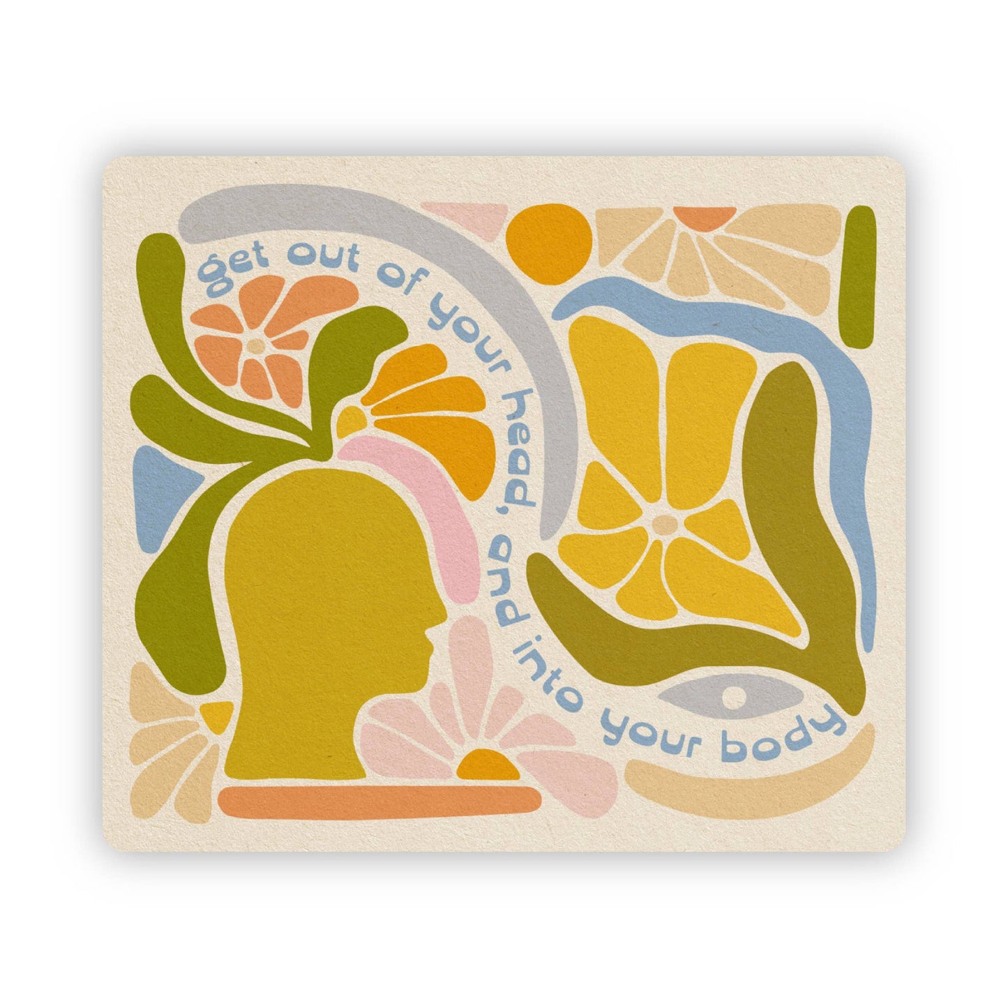 Get Out Of Your Head & Into Your Body - Vinyl Sticker