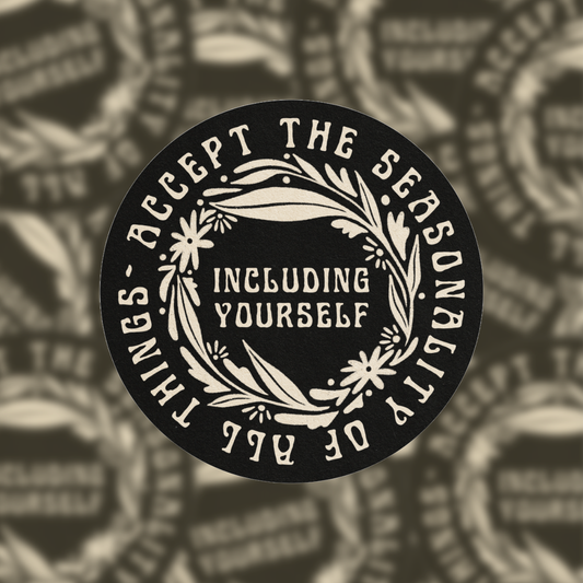 Accept The Seasonality Of All Things - Vinyl Sticker