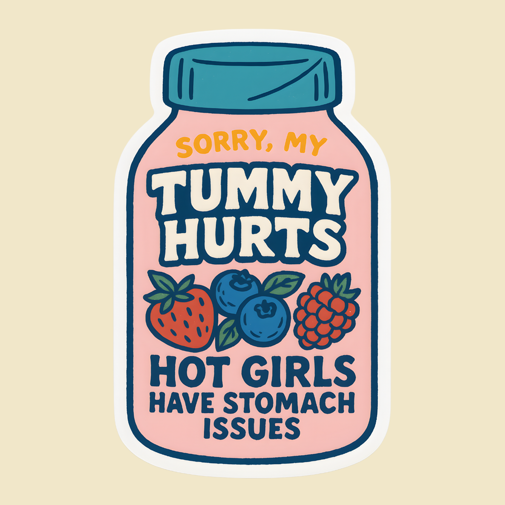 Sorry My Tummy Hurts – Hot Girls Have Stomach Issues Sticker