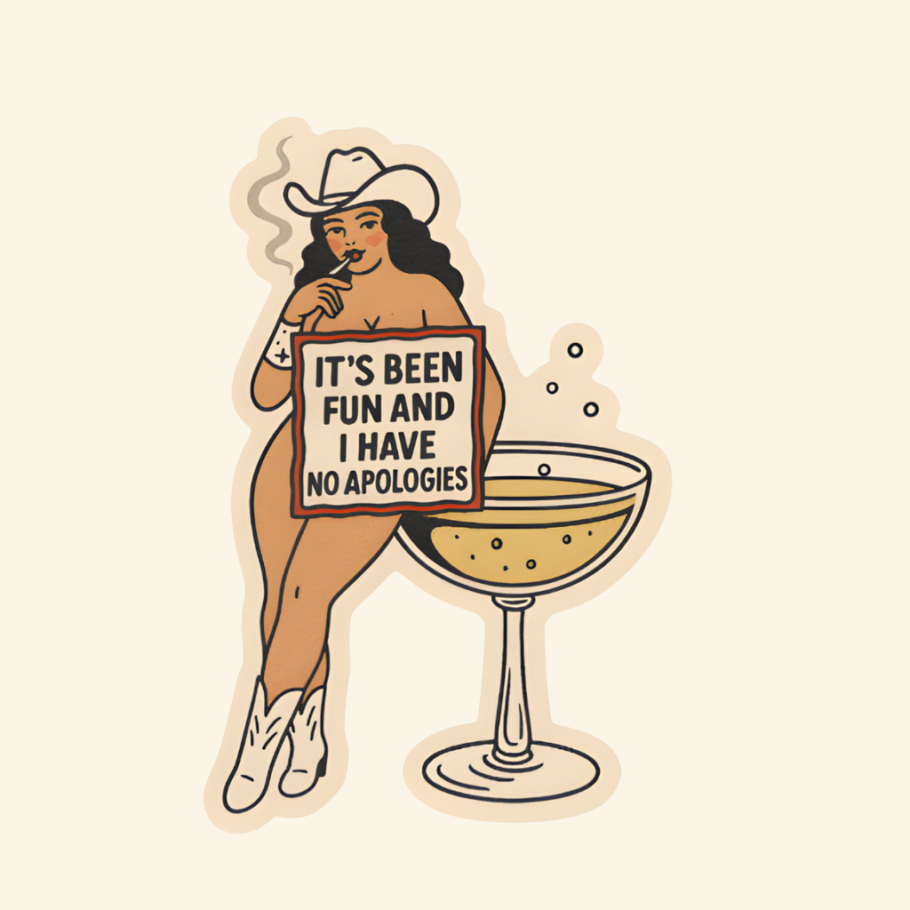 It’s Been Fun and I Have No Apologies Sticker –Retro Cowgirl