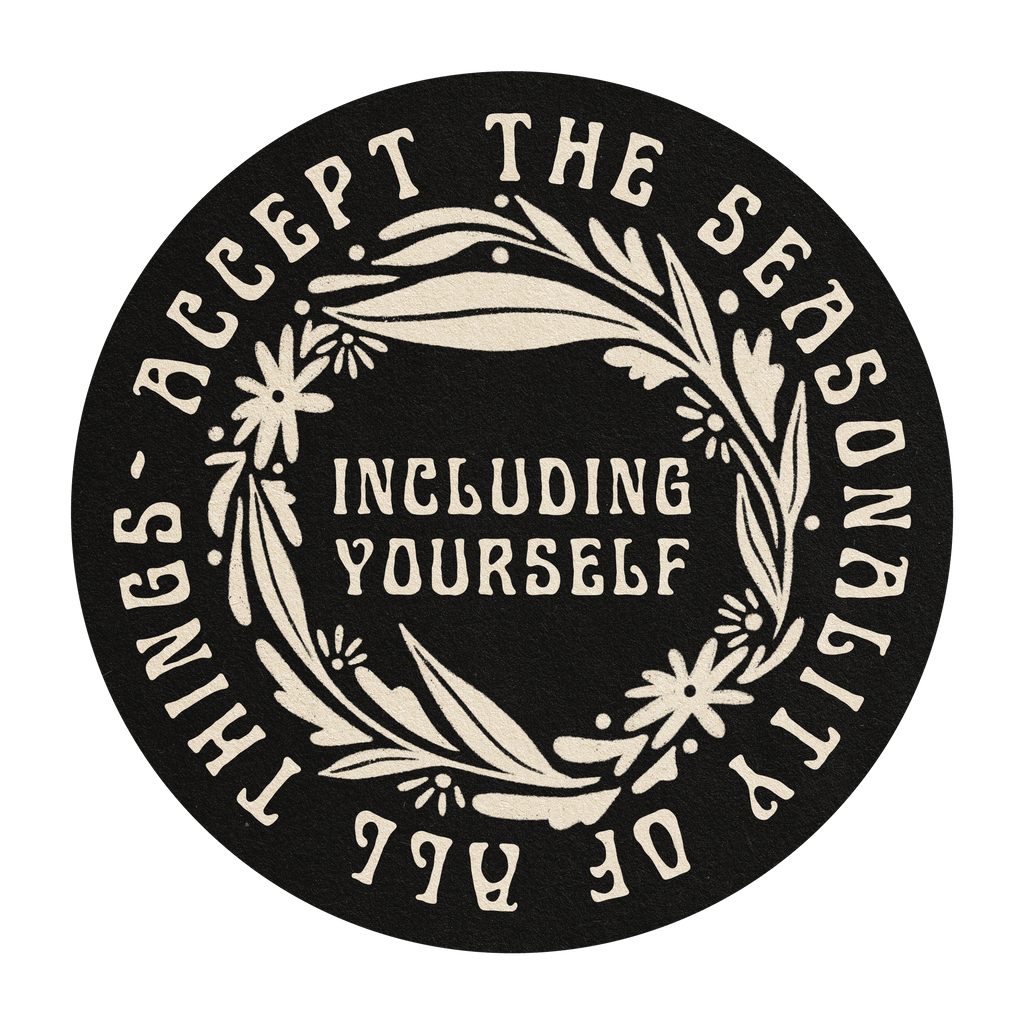 Accept The Seasonality Of All Things - Vinyl Sticker