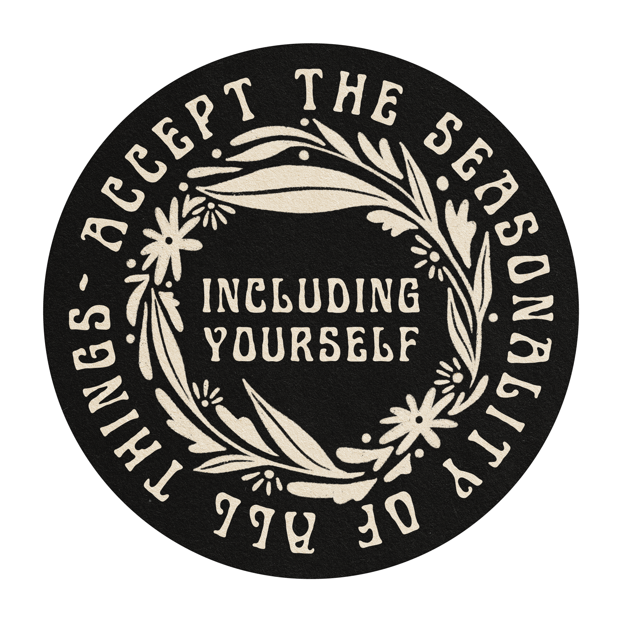 Accept The Seasonality Of All Things - Vinyl Sticker