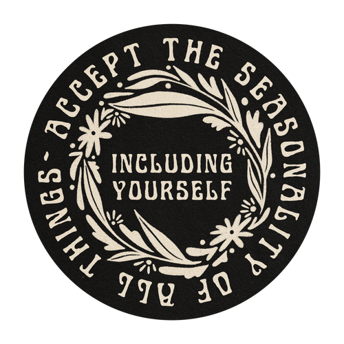 Accept The Seasonality Of All Things - Vinyl Sticker